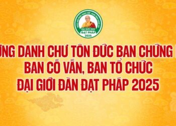Phương danh Chư Tôn đức Ban Chứng minh, Ban Cố vấn, Ban Tổ chức Đại Giới Đàn Đạt Pháp 2025